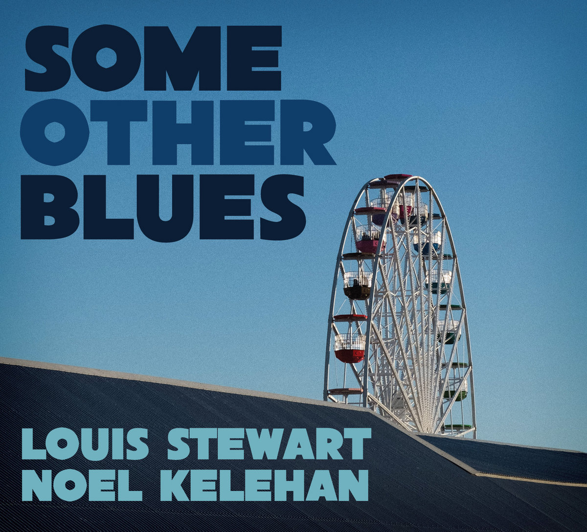Some Other Blues - Louis Stewart Noel Kelehan