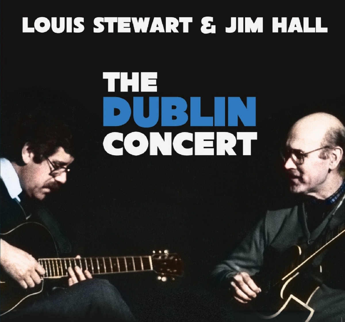 The Dublin Concert - Louis Stewart with Jim Hall