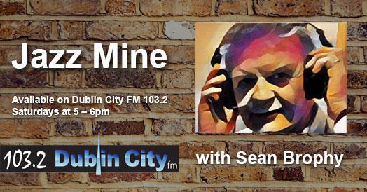 Jazz Mine No. 289 Saturday 16th. January 2021 with your host Sean Brophy