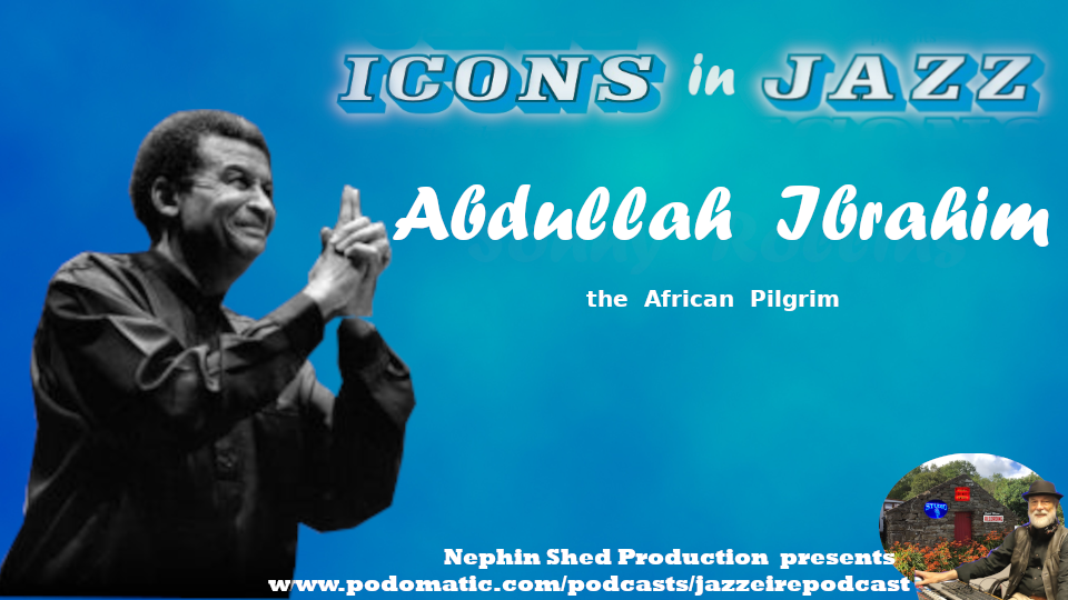 Icons in Jazz Vol. 29 - Abdullah Ibrahim - The African Pilgrim