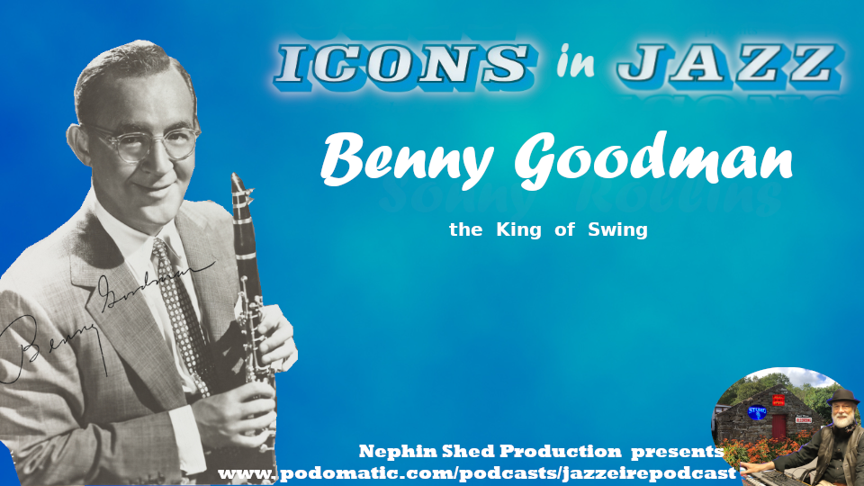 Icons in Jazz Vol 7 Benny Goodman - the King of Swing
