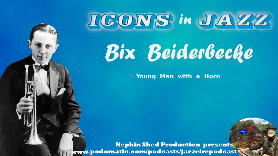 Icons in Jazz Vol. 22 Bix Beiderbecker - Young man with a Horn