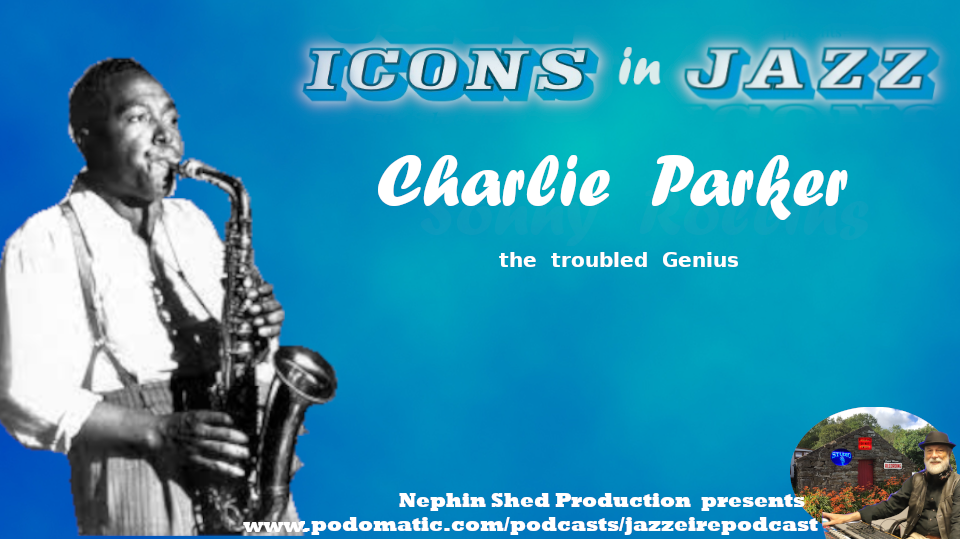 Icons in Jazz Vol 5 Charlie Parker - The Troubled Genius