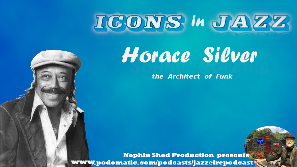 Icons in Jazz Vol. 23 Horace Silver - The Architect of Funk