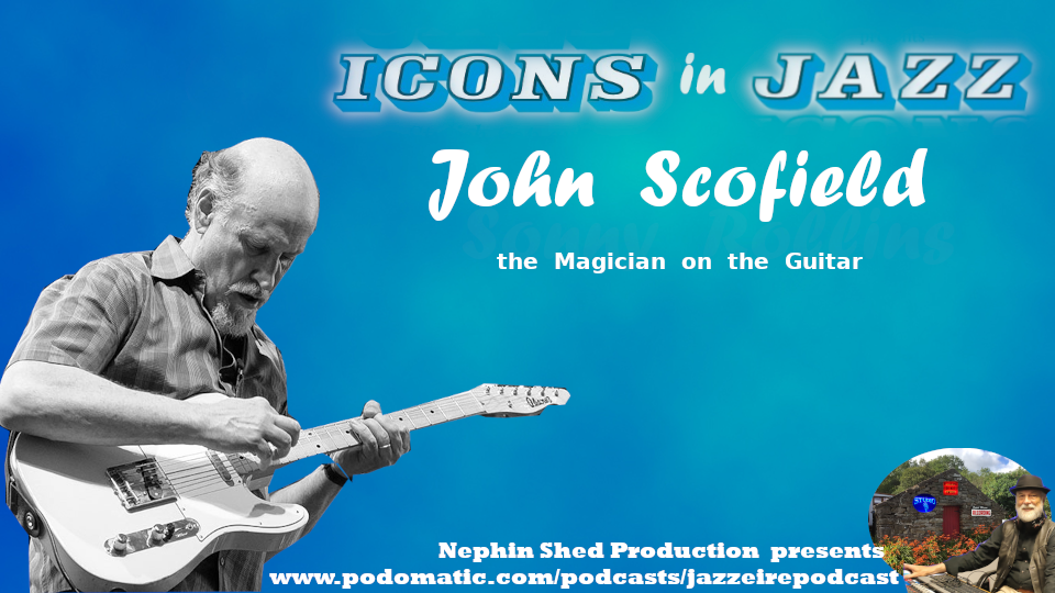 Icons in Jazz Vol. 33 - John Scofield - The Magician on the Guitar