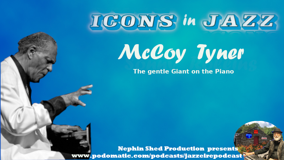 Icons in Jazz Vol. 25 McCoy Tyner - The Gentle Giant on the Piano