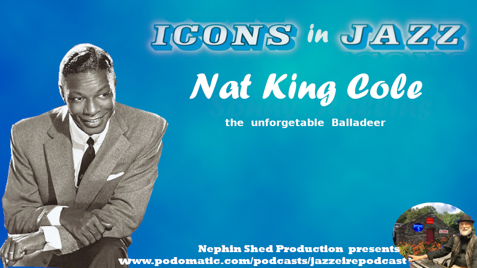 Icons in Jazz Vol 9 Nat King Cole - The Unforgettable Balladeer