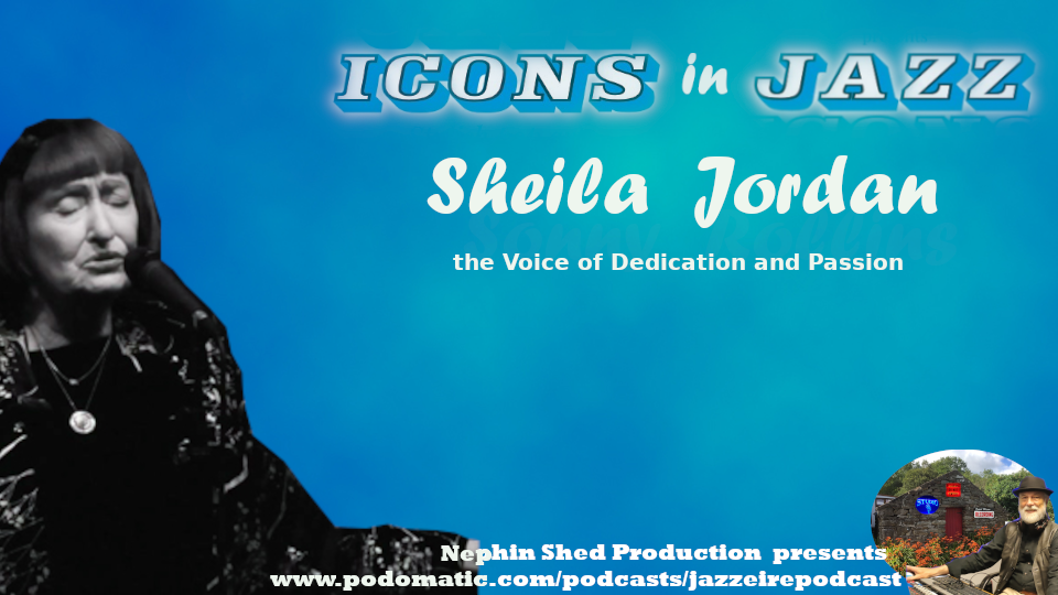 Icons in Jazz Vol. 26 - Sheila Jordan - The Voice of Dedication and Passion