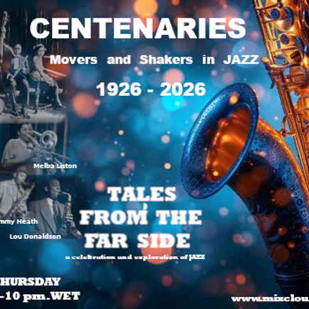 Tales from the far Side 15.10.26 Centenaries in Jazz
