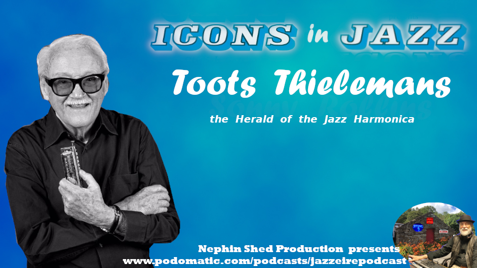 Icons in Jazz Vol. 17 Toots Thielemans - The Herald of the Jazz Harmonica