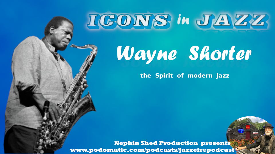 Icons in Jazz Vol. 32 - Wayne Shorter - The Spirit of modern Jazz