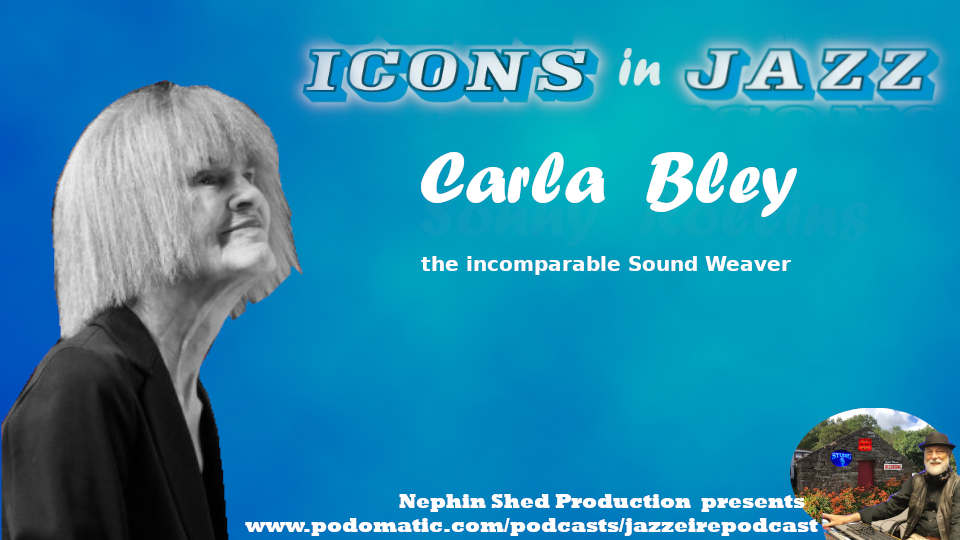 Icons in Jazz Vol 8 Carla Bley - The Incomparable Sound Weaver