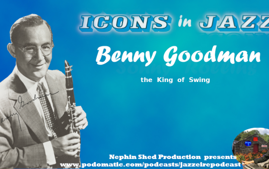 Icons in Jazz Vol 7 Benny Goodman - the King of Swing