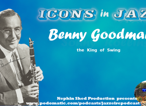Icons in Jazz Vol 7 Benny Goodman - the King of Swing