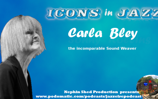 Icons in Jazz Vol 8 Carla Bley - The Incomparable Sound Weaver