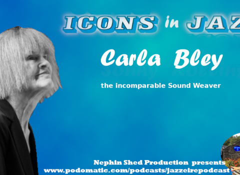 Icons in Jazz Vol 8 Carla Bley - The Incomparable Sound Weaver