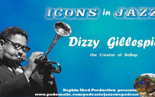 Icons in Jazz Vol .11 Dizzy Gillespie - The Creator of Bebop