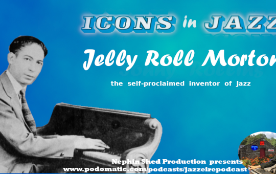 Icons in Jazz Vol .14 Jelly Roll Morton - The Self-Proclaimed Inventor of Jazz