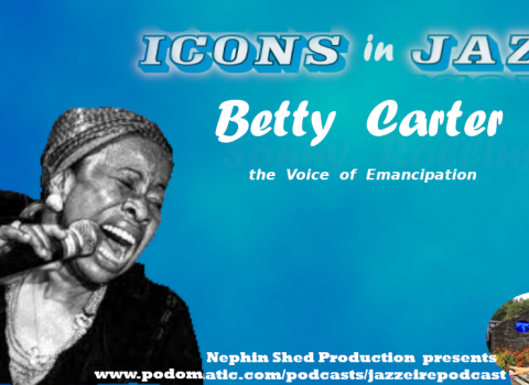 Icons in Jazz Vol. 15 Betty Carter - The Voice of Emancipation