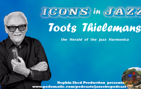 Icons in Jazz Vol. 17 Toots Thielemans - The Herald of the Jazz Harmonica