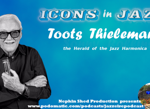 Icons in Jazz Vol. 17 Toots Thielemans - The Herald of the Jazz Harmonica