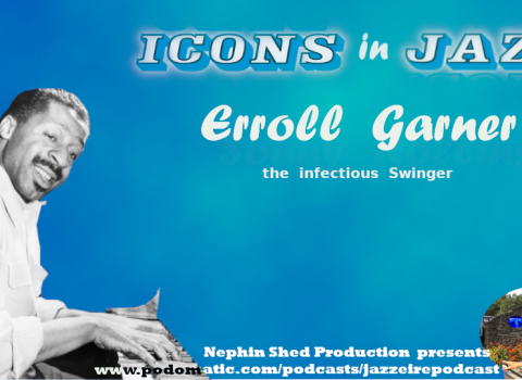Icons in Jazz Vol. 20 Erroll Garner - The Infectious Swinger