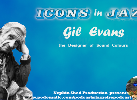 Icons in Jazz Vol. 21 Gil Evans - The Designer of Sound Colours