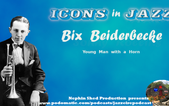 Icons in Jazz Vol. 22 Bix Beiderbecker - Young man with a Horn