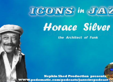 Icons in Jazz Vol. 23 Horace Silver - The Architect of Funk