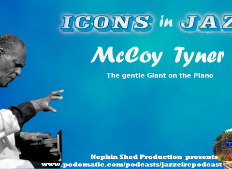 Icons in Jazz Vol. 25 McCoy Tyner - The Gentle Giant on the Piano