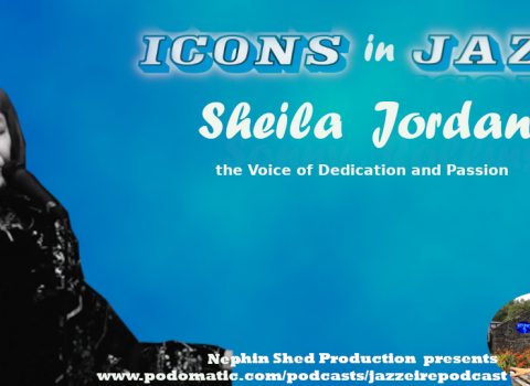 Icons in Jazz Vol. 26 - Sheila Jordan - The Voice of Dedication and Passion