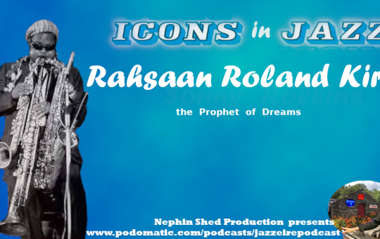 Icons in Jazz Vol. 28 - Rahsaan Roland Kirk - The Prophet of Dreams