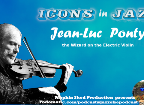 Icons in Jazz Vol. 35 - Jean-Luc Ponty - The Wizard on the Electric Violin