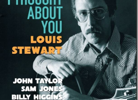 Louis Stewart’s I Thought About You: A Landmark Recording Reborn