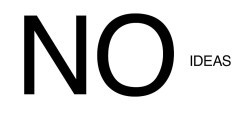 NO IDEAS 4